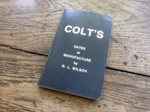 *** RESERVED MONKEYTAIL***Colt's Dates of Manufacture by R.L. Wilson