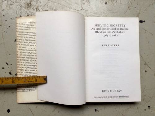 FIRST EDITION - SERVING SECRETLY  An Intelligence Chief on Record - Rhodesia into Zimbabwe 1964-1981