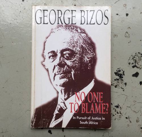 *SIGNED* NO ONE TO BLAME? IN PURSUIT OF JUSTICE IN SOUTH AFRICA BY GEORGE BIZOS