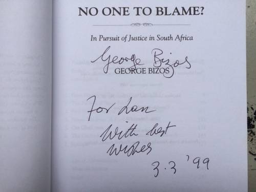 *SIGNED* NO ONE TO BLAME? IN PURSUIT OF JUSTICE IN SOUTH AFRICA BY GEORGE BIZOS