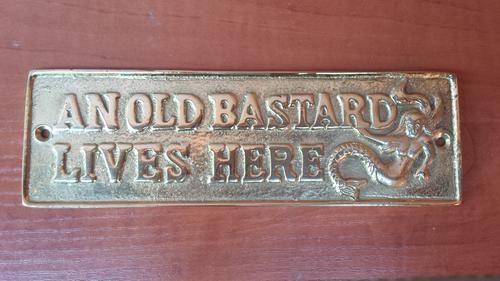 Solid brass sign. Old Bastard.