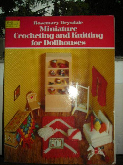MINIATURE CROCHETING AND KNITTING FOR DOLLHOUSES - ROSEMARY DRYSDALE
