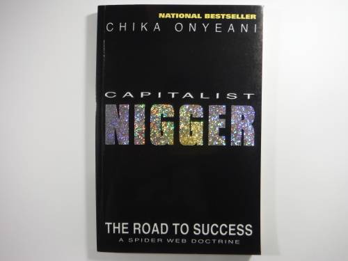Capitalist Nigger : The Road to Success - Chika Onyeani