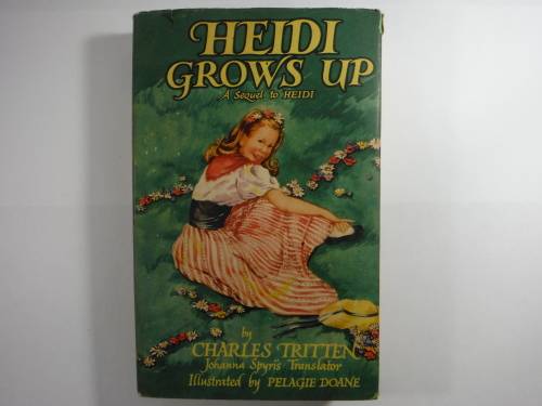 Heidi Grows Up : A Sequel to Heidi - Charles Tritten - 1962
