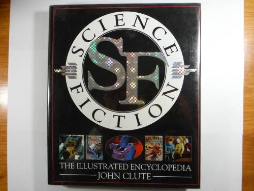 Science Fiction : The Illustrated Encyclopedia - John Clute