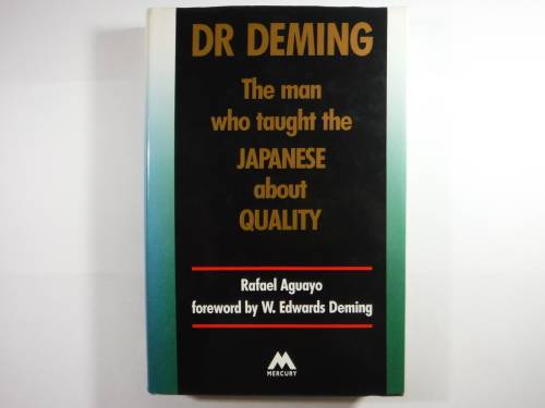 Dr Deming : The Man Who Taught the Japanese about Quality - Rafael Aguayo