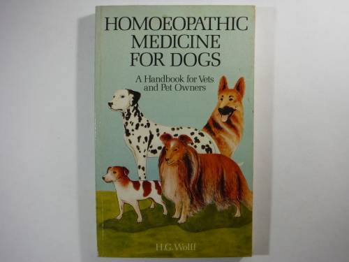 Homoeopathic Medicine for Dogs : A Handbook for Vets and Pet Owners - H.G. Wolff