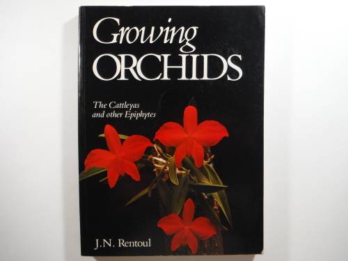 Growing Orchids : The Cattleyas and other Epiphytes - J.N. Rentoul