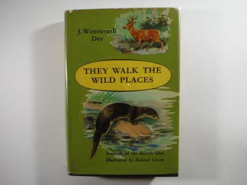 They Walk the Wild Places - J. Wentworth Day - 1956 First Edition
