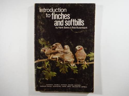 Introduction to Finches and Softbills - Hank Bates - Published 1968