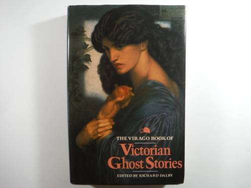 The Virago Book of Victorian Ghost Stories - Edited by Richard Dalby