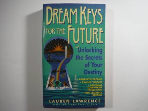 Dream Keys for the Future : Unlocking the Secrets of Your Destiny - Lauren Lawrence