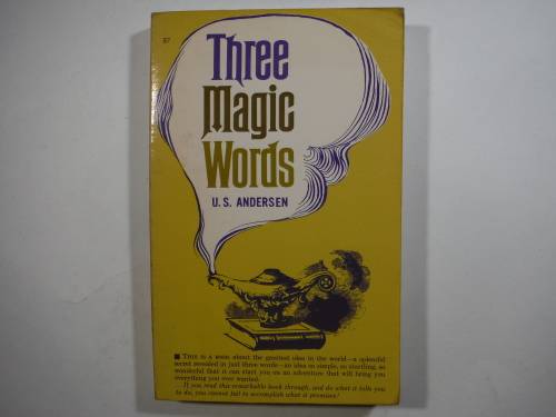 Three Magic Words : The Key to Power, Peace and Plenty - U.S. Andersen - 1954