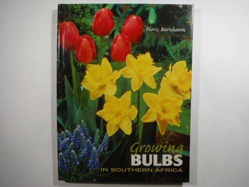 Growing Bulbs in Southern Africa - Floris Barnhoorn