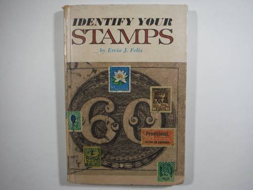 Identify Your Stamps - Ervin J. Felix - Published 1967
