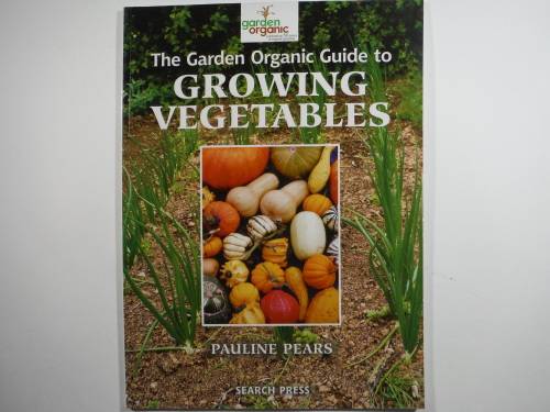 The Garden Organic Guide to Growing Vegetables - Pauline Pears
