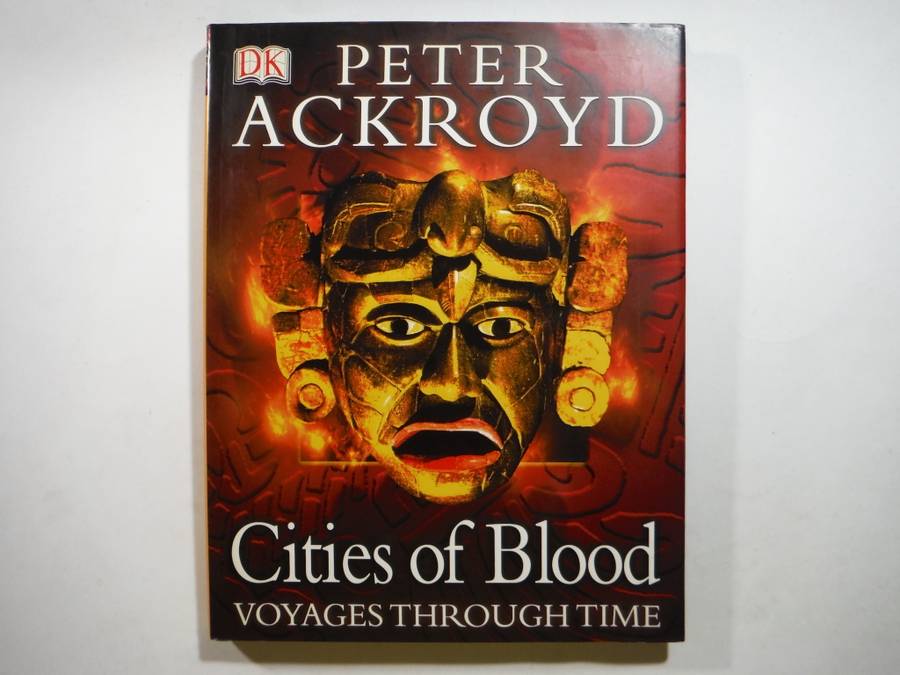 DK : Cities of Blood : Voyages Through Time - Hardcover - Peter Ackroyd