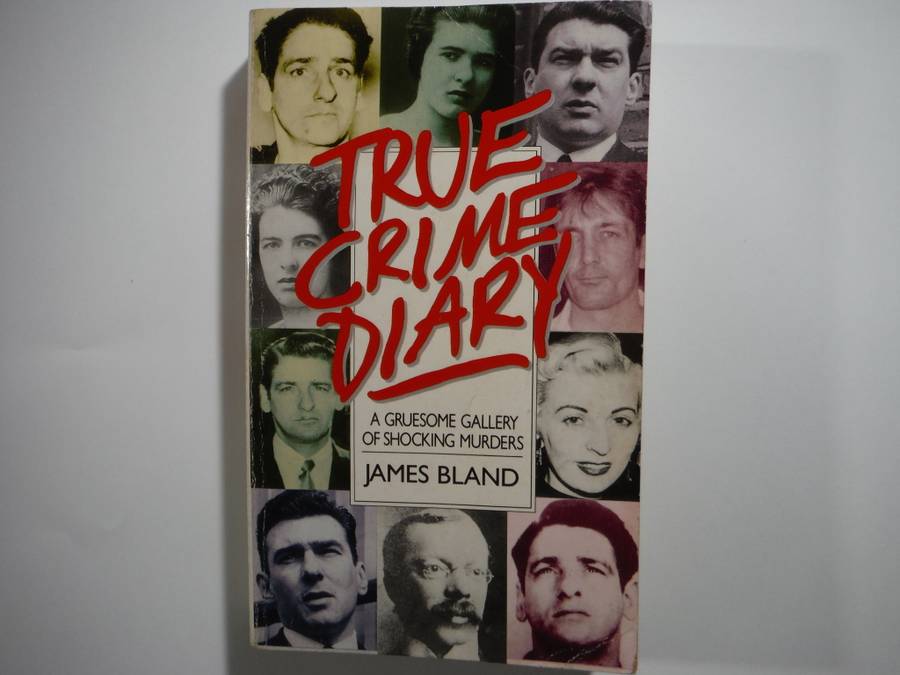 True Crime Diary : A Gruesome Gallery of Shocking Murders - Paperback - James Bland