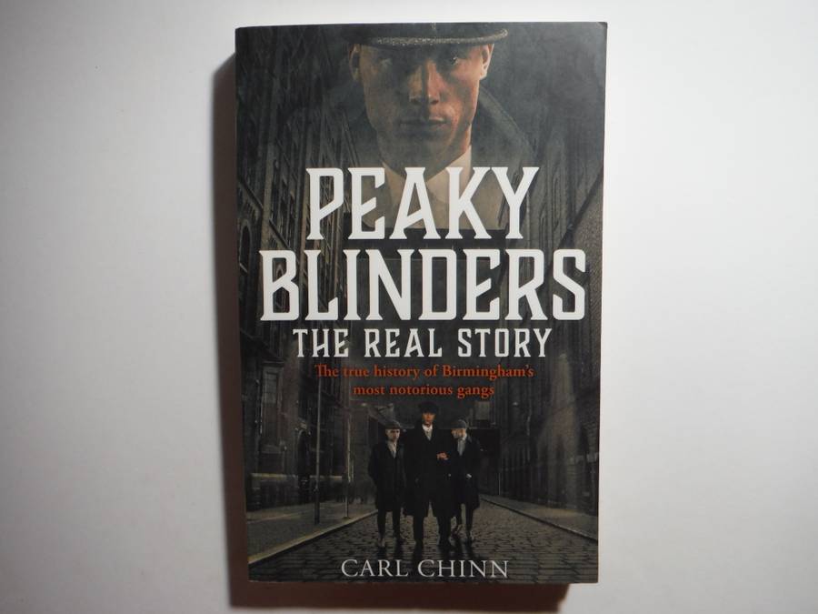 Peaky Blinders : The Real Story - Paperback - Carl Chinn