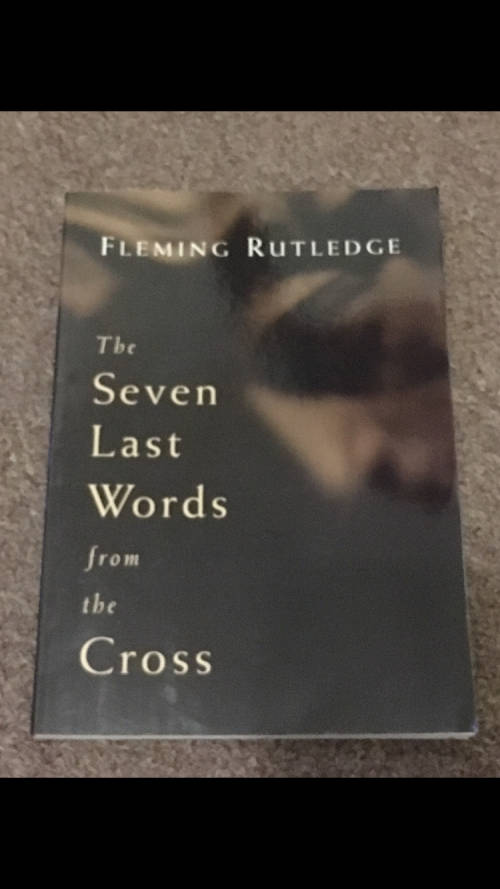 Fleming Rutledge - The Seven Last Words from the Cross