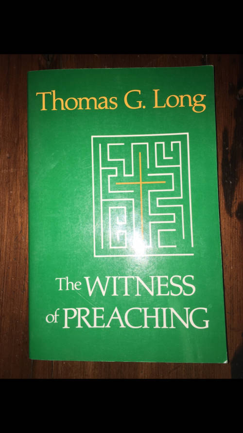 The Witness of Preaching - Thomas G. Long