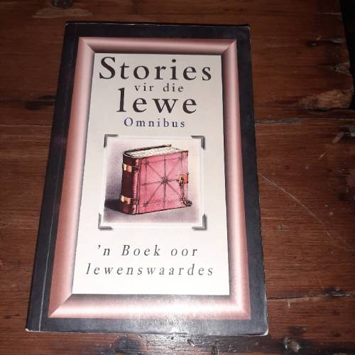 Stories vir die lewe - Omnibus - 'n Boek oor lewenswaardes