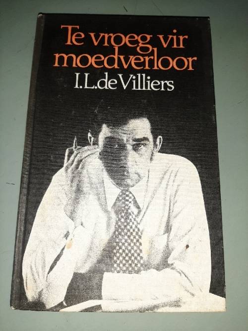 Te vroeg vir moedverloor - I.L. de Villiers