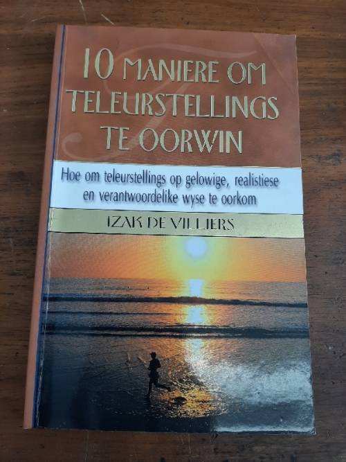 10 Maniere om Teleurstellings te Oorwin - Izak de Villiers