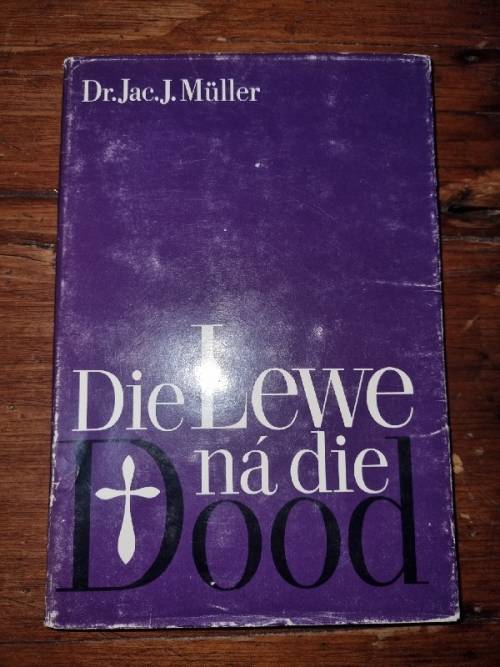 Die Lewe na die dood - Dr. Jac J. Muller