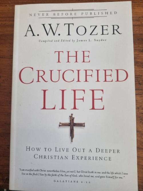 The Crucified Life - A.W. Tozer