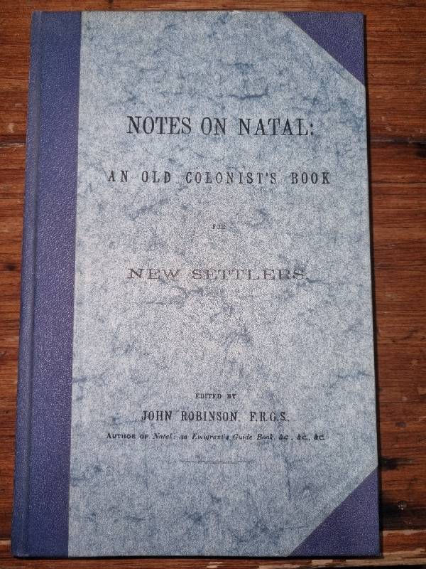 Notes on Natal - An Old Colonist`s Book for New Settlers - John Robinson