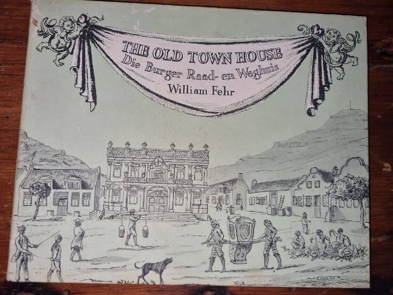 The Old Town House - Die Burger Raad- en Waghuis - William Fehr