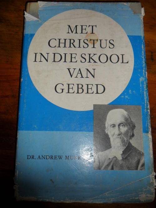 Met Christus in die Skool van Gebed - Dr. Andrew Murray
