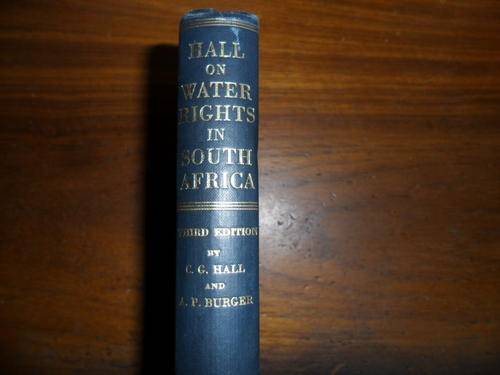 Hall on Water Rights in South Africa - Third Edition by C.G. Hall and A.P. Burger