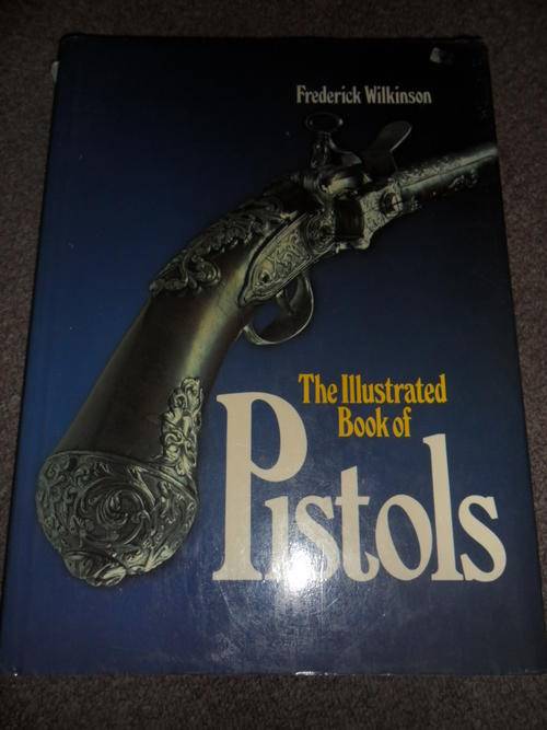 The Illustrated Book of Pistols - Frederick Wilkinson