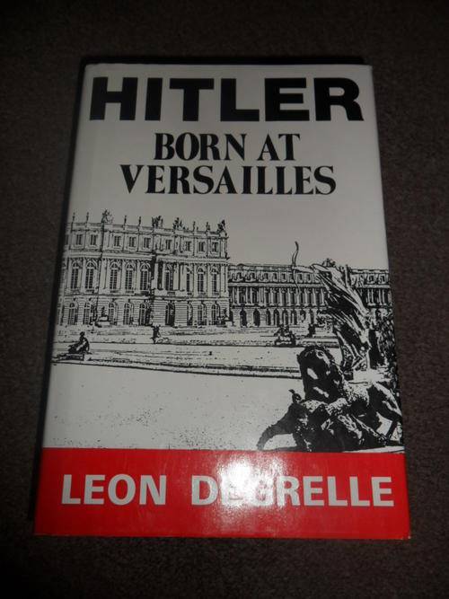 Hitler - Born at Versailles - Leon Degrelle