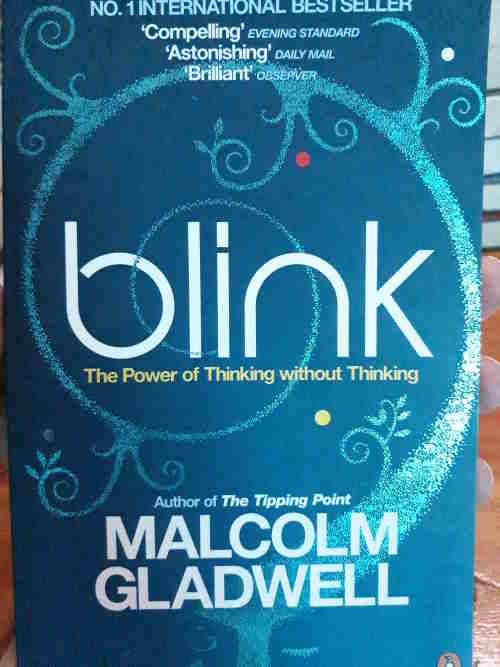 Blink - The Power of Thinking Without Thinking - Malcolm Gladwell