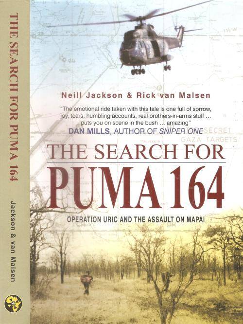 The Search for Puma 164 Operation Uric and the Assault on Mapai  By: Niell Jackson & Rick van Malsen