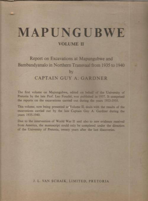Mapungubwe Vol II -Report on Excavations at Mapungubwe & Bambanyanlo 1935-1940 By: Capt. G. Gardner