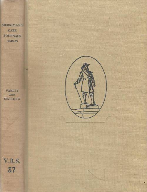 The Cape Journals of Archdeacon N. J. Merriman 1848-1855 By: D. H. Varley & H. M. Matthew