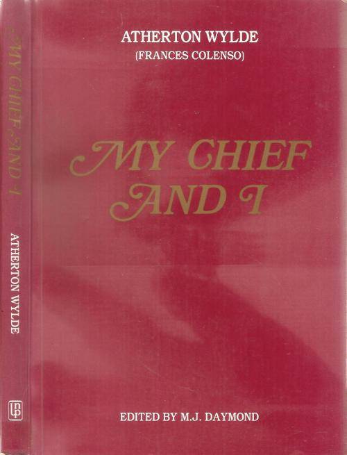 My Chief and I By: Atherton Wylde (Frances Colenso) Ed. M. J. Daymond
