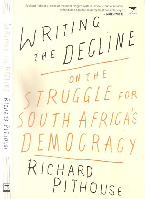 Writing the Decline on the Struggle for South Africa's Democracy  By: Richard Pithouse