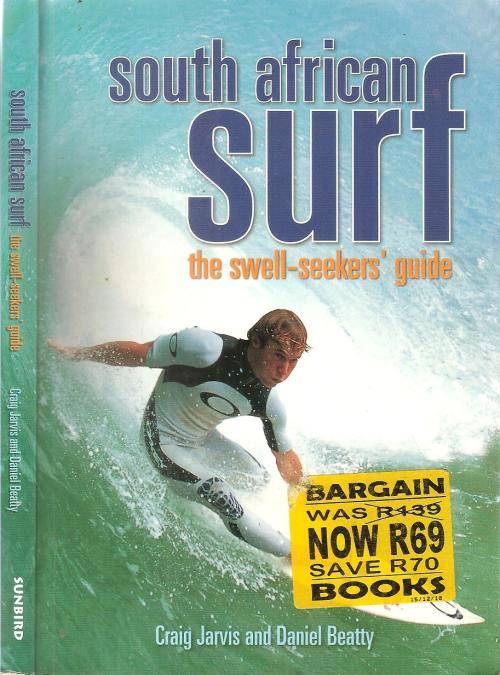 South African Surf - The Swell Seekers' Guide  By: Craig Jarvis and Daniel Beatty