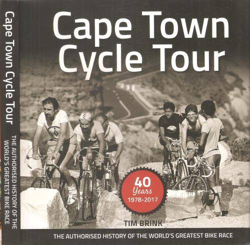 Cape Town Cycle Tour 40 Years 1978-2017  By: Tim Brink