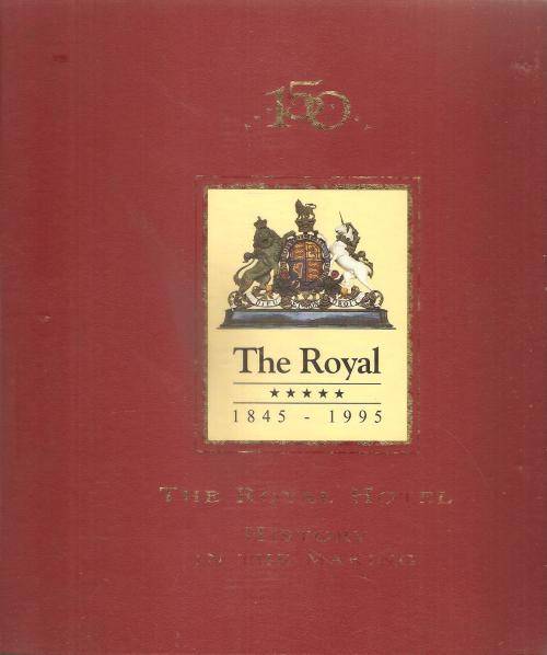 150 Anniversary 1845-1995 The Royal Hotel History in the Making