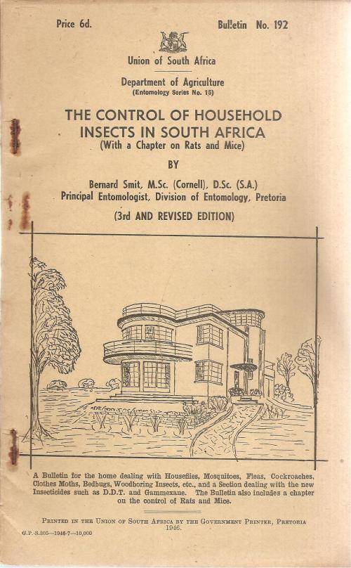 The Control of Household Insects in South Africa By: Bernard Smit. M.Sc., Third Edition