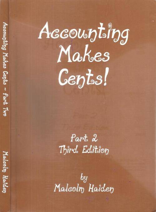 Accounting Makes Cents  Part 1 & 2 By: Malcolm Haiden