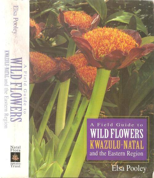A Field Guide to Wild Flowers KwaZulu-Natal and the Eastern Region  By: Elsa Pooley ***Signed Copy**