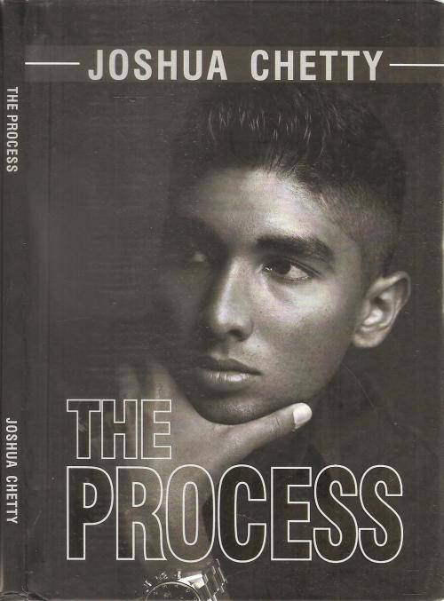 The Process By: Joshua Chetty