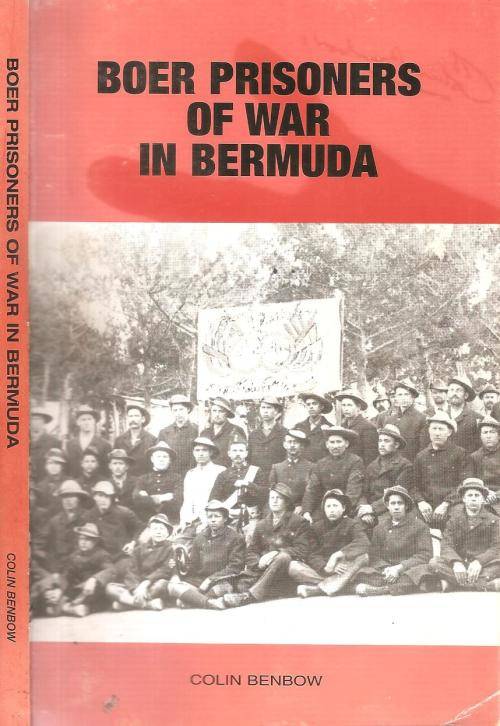 Boer Prisoners of War in Bermuda By: Colin Benbow ***Signed Copy***